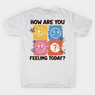 HOW ARE YOU FEELING TODAY T-Shirt